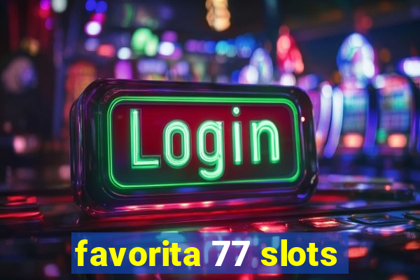 favorita 77 slots